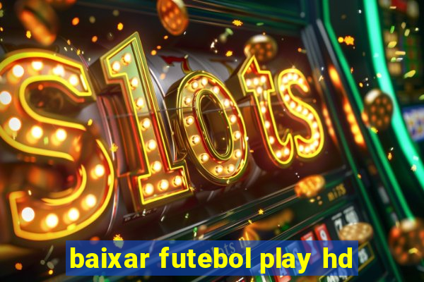 baixar futebol play hd